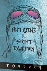 Antoine de Saint-Exupéry - Povídky 