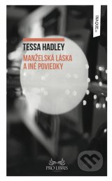 Tessa Hadley - Manželská láska a iné poviedky